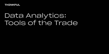 Thinkful Webinar “Data Analytics: Tools of the Trade”