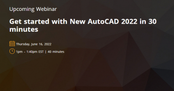 Webinar “Get started with New AutoCAD 2022 in 30 minutes”