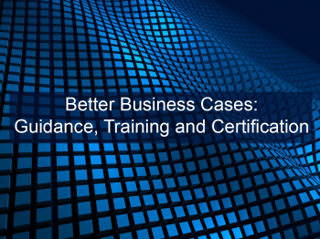 Webinar “Better Business Cases: Guidance, Training and Certification”