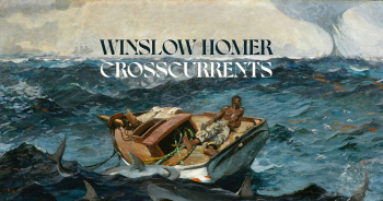Exhibition “Winslow Homer: Crosscurrents”