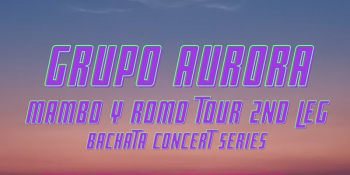 Mambo y Romo Bachata Concert featuring Grupo Aurora