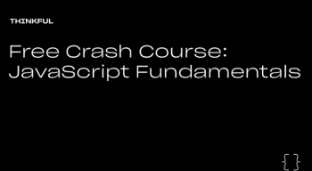 Thinkful Webinar “Free Crash Course: JavaScript Fundamentals”