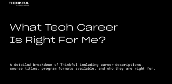 Thinkful Webinar “What Tech Career Is Right For Me?”
