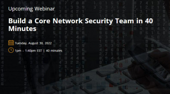 Webinar “Build a Core Network Security Team in 40 Minutes”