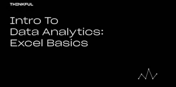 Thinkful Webinar “Intro To Data Analytics: Excel Basics”
