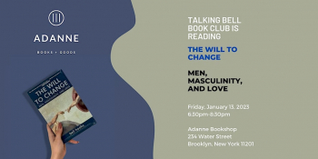 Talking bell Book Club is reading “The Will to Change: Men , Masculinity”