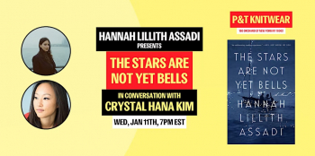 Hannah Assadi presents “The Stars Are Not Yet Bells” with Crystal Hana Kim