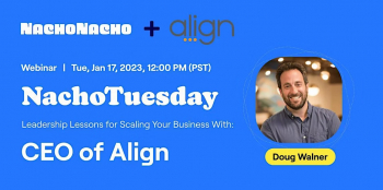 Webinar “NachoTuesday: Leadership Lessons for Scaling Your Business With Doug Walner”