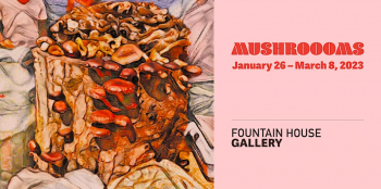 Opening Reception of “Mushrooms” at Fountain House Gallery