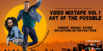 Liberation Arts Collective in “Video Mixtape, Vol 1: Art of the Possible”