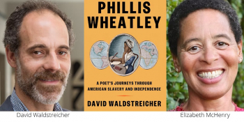 David Waldstreicher on Phillis Wheatley — Conversation with Elizabeth McHenry