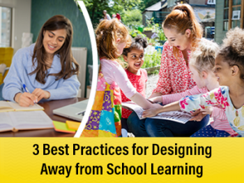 Webinar “3 Best Practices for Designing Away-From-School Learning”