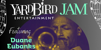 Yardbird Entertainment Jam. Concert of Duane Eubanks