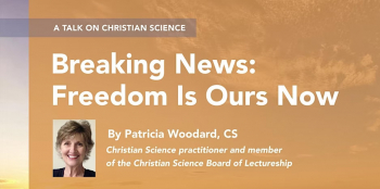 Christian Science Lecture “Breaking News: Freedom Is Ours Now”