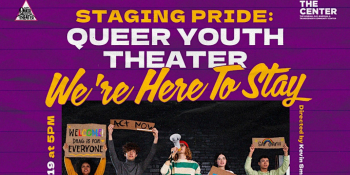 Staging Pride: Queer Youth Theater We’re Here to Stay