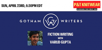 Gotham Writers Workshop: Fiction Writing with Varud Gupta