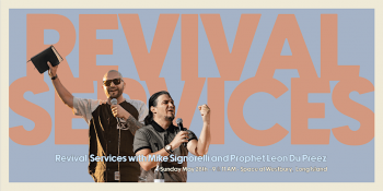Revival Services with Mike Signorelli & Prophet Leon Du Preez