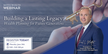 Webinar “Building a Lasting Legacy: Wealth Planning for Future Generations”