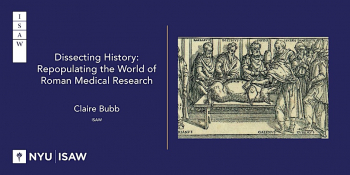 Lecture “Dissecting History: Repopulating the World of Roman Medical Research”