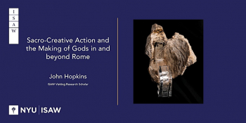 Lecture “Sacro-Creative Action and the Making of Gods in and beyond Rome”