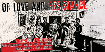 Staged reading “Of Love and Resistance” by Eric Avilés