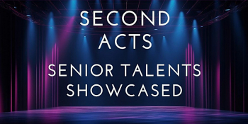 Second Acts: Senior Talents Showcased