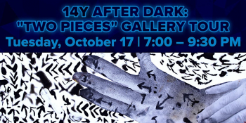 14Y After Dark: “Two Pieces” Gallery Tour