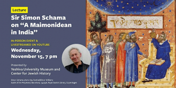 Lecture by Sir Simon Schama on “A Maimonidean in India”