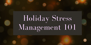 Free Webinar “Holiday Stress Management 101”