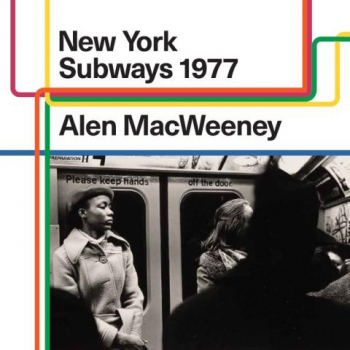 Exhibition “New York Subways 1977: Alen MacWeeney”