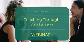 Webinar “How to Coach through Grief & Loss”