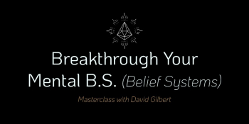 Online-Masterclass “Breakthrough Your Mental B.S. (Belief Systems)”