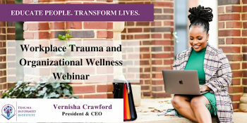 Workplace Trauma & Organizational Wellness Webinar