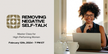 Removing negative self-talk: Online Class for Hi-Performing Women