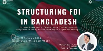 Webinar &ldquo;Structuring FDI in&nbsp;Bangladesh&rdquo;