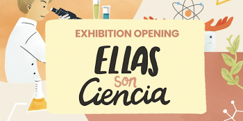 Exhibition opening “Ellas son Ciencia” (Women are Science)