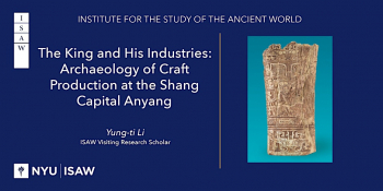 Lecture “The King and His Industries: Archaeology of Craft Production”