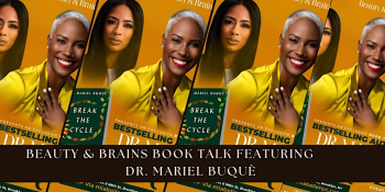 Beauty & Brains Book Talk Feat. “Break The Cycle” Author Dr. Mariel Buquè