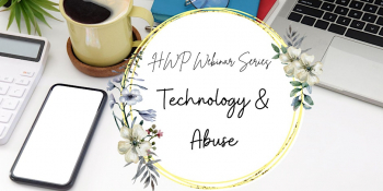 HWP Webinar Series “Technology & Abuse”