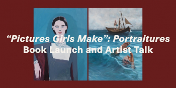 &ldquo;Pictures Girls Make&rdquo; Book Launch and Artist Talk