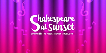 Shakespeare at&nbsp;Sunset presented by&nbsp;The Public Theater&rsquo;s Mobile Unit