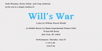 A&nbsp;Staged Reading of&nbsp;Will&rsquo;s War &ldquo;A&nbsp;Play by&nbsp;William Wayne Windle&rdquo;