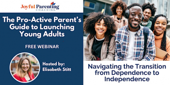 Webinar “The Pro-Active Parent’s Guide to Launching Young Adults”