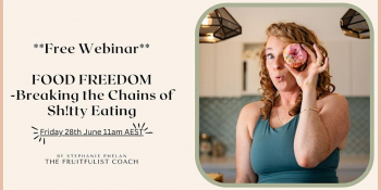 Food Freedom Webinar “Breaking the Chains of Sh!tty Eating”