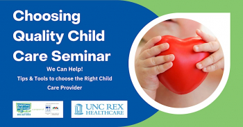 Choosing Quality Child Care Webinar in partnership with UNC Rex Hospital