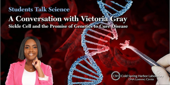 Students Talk Science &ldquo;Sickle Cell &&nbsp;the Promise of&nbsp;Genetics to&nbsp;Cure Disease&rdquo;