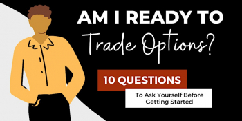 Webinar “Ready to Trade Options? 10 Questions To Ask Yourself Before Getting Started”