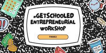 Get Schooled! Entrepreneurial Financial Literacy Workshop