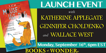 Book Launch “Mouse and His Dog” by Katherine Applegate & Gennifer Choldenko