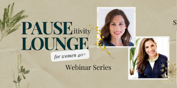 The PAUSEitivity Lounge&nbsp;&mdash; Hormone Webinar for Women